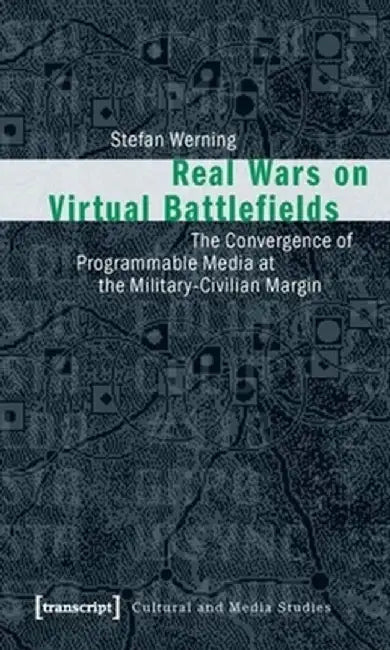 Real Wars on Virtual Battlefields by Stefan Werning