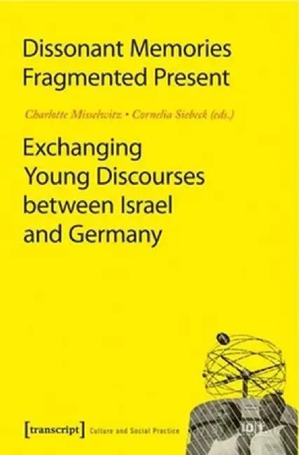 Dissonant Memories Fragmented Present by Charlotte Misselwitz