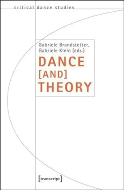 Dance [and] Theory by Gabriele Brandstetter