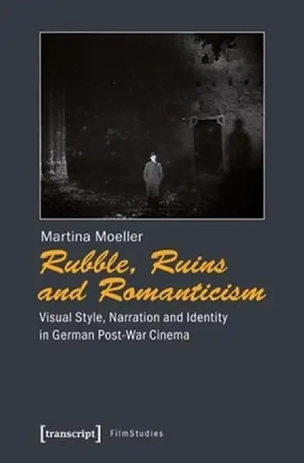 Rubble, Ruins, and Romanticism by Martina Moeller