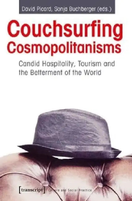 Couchsurfing Cosmopolitanisms: Can Tourism Make a Better World? by David Picard