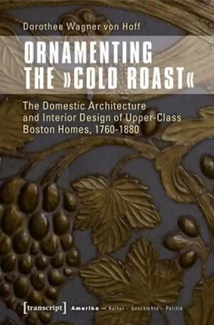 Ornamenting the Cold Roast by Dorothee Wagner Von Hoff