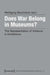 Does War Belong in Museums?: The Representation of Violence in Exhibitions by Wolfgang Muchitsch