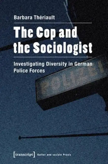 The Cop and the Sociologist by Barbara Thériault