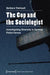 The Cop and the Sociologist by Barbara Thériault