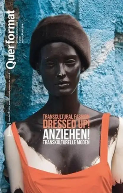 Anziehen/Dressed Up!: Transkulturelle Moden/Transcultural Fasion: Querformat. Zeitschrift Für Zeitgenössisches, Kunst, Populärkultur, Heft 6 by Birgit Haehnel