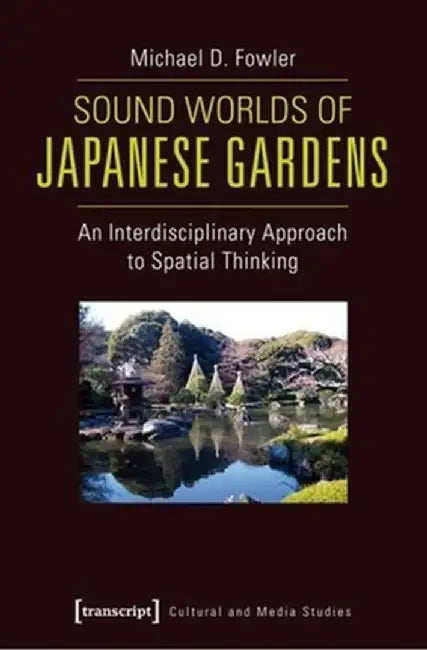 Sound Worlds of Japanese Gardens by Michael Fowler