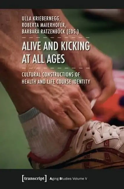 Alive and Kicking at All Ages by Ulla Kriebernegg