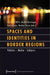 Spaces and Identities in Border Regions: Policies - Media - Subjects by Christian Wille, Rachel Reckinger, Sonja Kmec