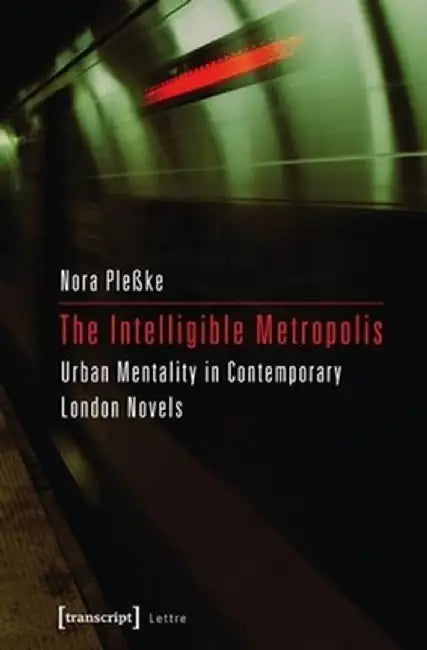 The Intelligible Metropolis by Nora Pleßke