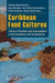 Caribbean Food Cultures: Culinary Practices and Consumption in the Caribbean and Its Diasporas by Wiebke Beushausen