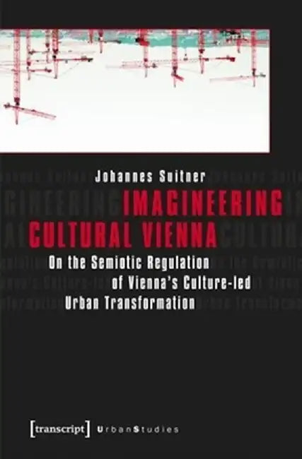 Imagineering Cultural Vienna by Johannes Suitner