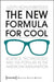 The New Formula For Cool by Judith Kohlenberger