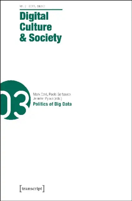Digital Culture & Society (Dcs): Vol. 2, Issue 2/2016 - Politics of Big Data by Pablo Abend