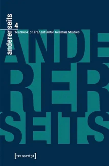Andererseits - Yearbook of Transatlantic German Studies: Vol. 4, 2015 by William Collins Donahue