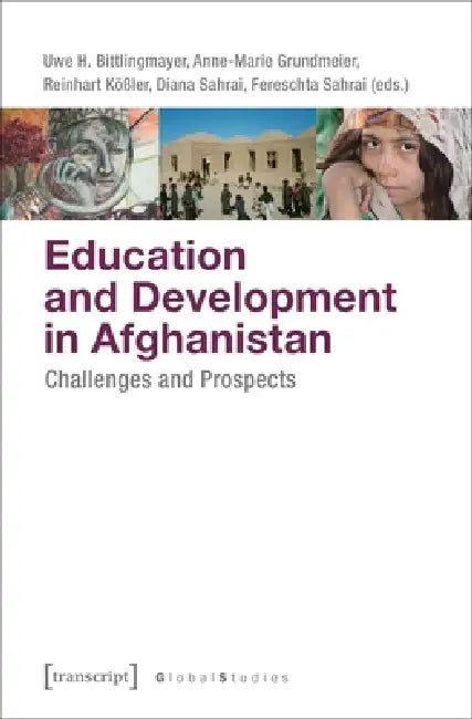 Education and Development in Afghanistan: Challenges and Prospects by Anne-Marie Grundmeier, Diana Sahrai, Fereschta Sahrai