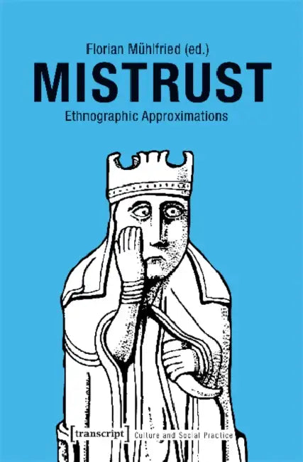 Mistrust: Ethnographic Approximations by Florian Mühlfried