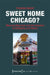 Sweet Home Chicago?: Mexican Migration and the Question of Belonging and Return by Franziska Bedorf