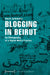 Blogging in Beirut: An Ethnography of a Digital Media Practice by Sarah Jurkiewicz