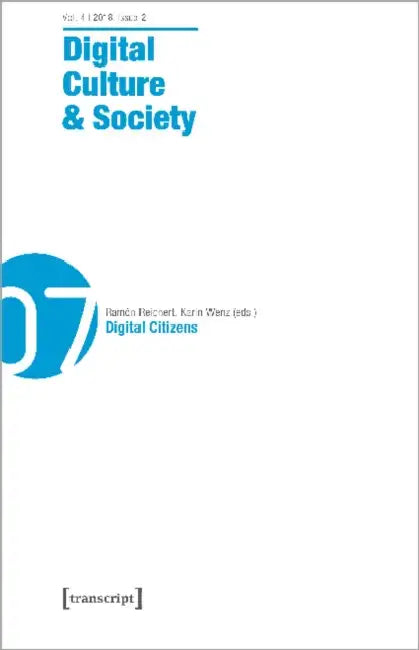 Digital Culture & Society (Dcs): Vol. 4, Issue 2/2018 - Digital Citizens by Annika Richterich, Karin Wenz, Mathias Fuchs