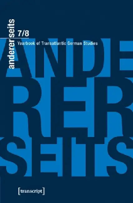 Andererseits - Yearbook of Transatlantic German Studies Vol. 7/8: 2018-19 by William Collins Donahue