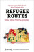 Refugee Routes: Telling, Looking, Protesting, Redressing by Vanessa Agnew