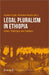 Legal Pluralism in Ethiopia: Actors, Challenges and Solutions by Susanne Epple