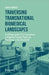 Traversing Transnational Biomedical Landscapes: An Ethnography of the Experiences of Nigerian-Trained Physicians Practicing in the Us and UK by Judith Schühle