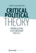 Critical Political Theory: Interrogating Contemporary Politics by Oliver Flügel-Martinsen, Michael Thomas Taylor
