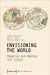Envisioning the World: Mapping and Making the Global: Mapping and Making the Global by Karlson Preuß