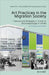 Art Practices in the Migration Society: Transcultural Strategies in Action at Brunnenpassage in Vienna by Ivana Pilic