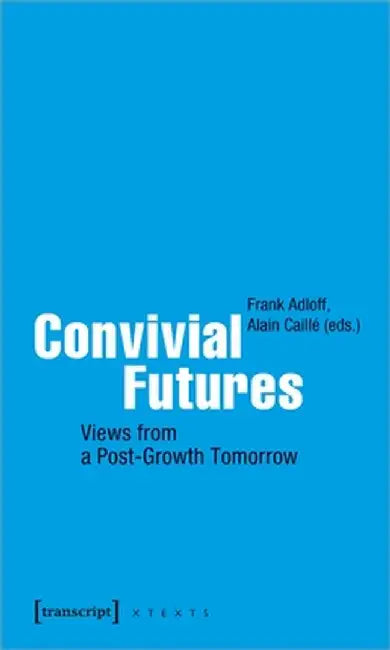 Convivial Futures: Views from a Post-Growth Tomorrow