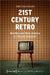 21st Century Retro: Mad Men and 1960s America in Film and Television: "Mad Men" and 1960s America in Film and Television by Debarchana Baruah