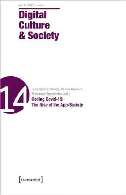 Digital Culture & Society (Dcs), Vol. 8, Issue 1/2022: Coding Covid-19: The Rise of the App-Society
