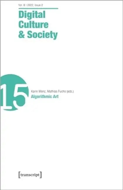 Digital Culture & Society (Dcs): Vol 8, Issue 2/2022 - Algorithmic Art