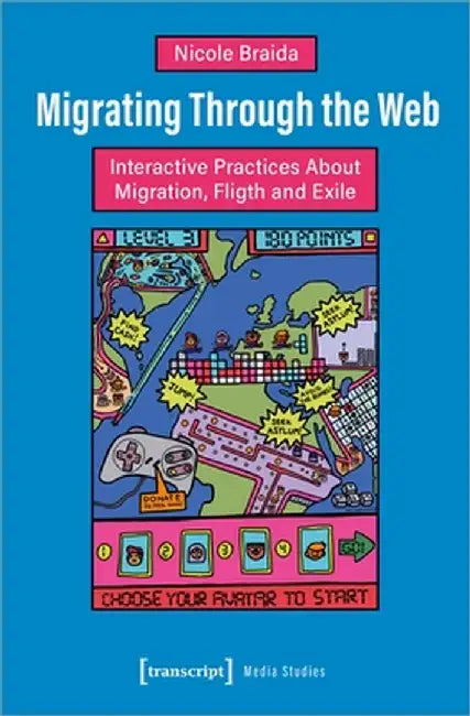 Migrating Through the Web: Interactive Practices about Migration, Flight and Exile