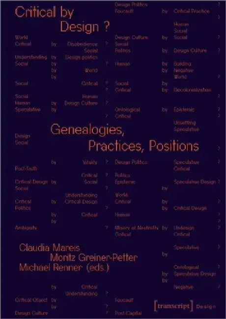 Critical by Design?: Genealogies, Practices, Positions