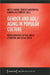 Gender and Age/Aging in Popular Culture: Representations in Film, Music, Literature, and Social Media by Nicole Haring