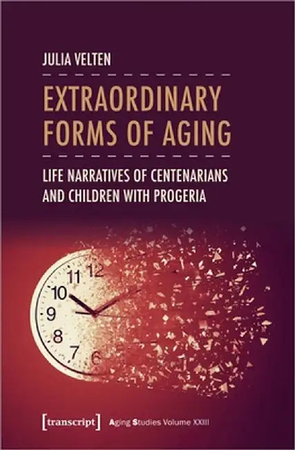 Extraordinary Forms of Aging: Life Narratives of Centenarians and Children with Progeria
