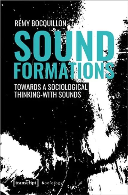 Sound Formations: Towards a Sociological Thinking-With Sounds