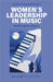 Women's Leadership in Music: Modes, Legacies, Alliances by Iva Nenic