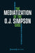 The Mediatization of the O.J. Simpson Case: From Reality Television to Filmic Adaptation by Tatjana Neubauer