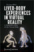 Lived-Body Experiences in Virtual Reality: A Phenomenology of the Virtual Body by Zeynep Akbal
