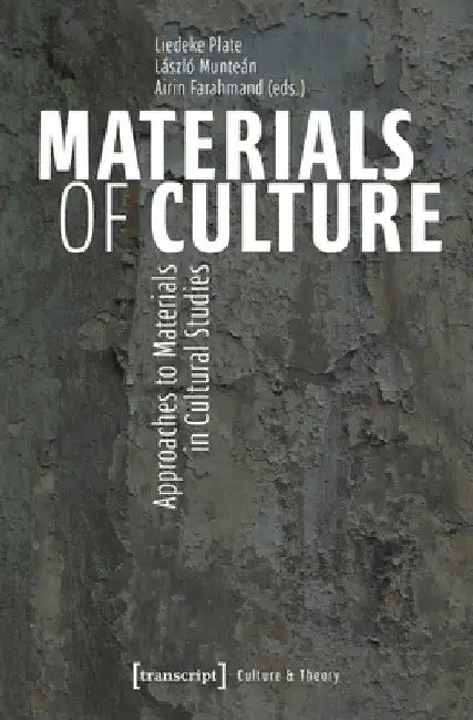 Materials of Culture: Approaches to Materials in Cultural Studies by Liedeke Plate