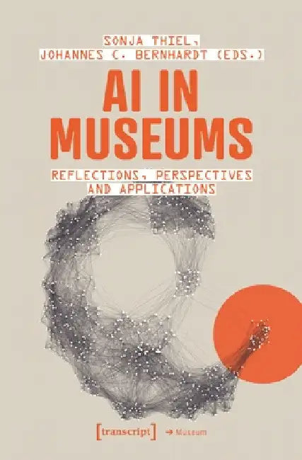 AI in Museums: Reflections, Perspectives and Applications by Sonja Thiel