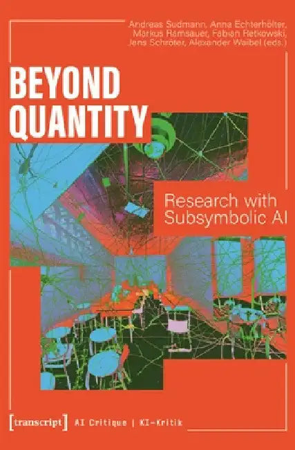 Beyond Quantity: Research with Subsymbolic AI by Andreas Sudmann