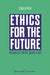 Ethics for the Future: Perspectives from 21st Century Fiction by Stephanie Bender
