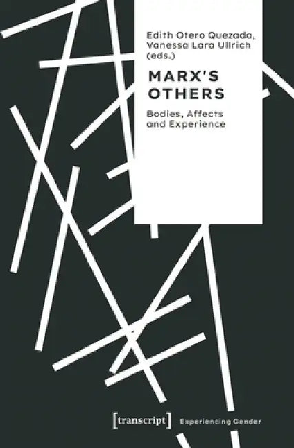 Marx's Others: Bodies, Affects and Experience by Edith Otero Quezada