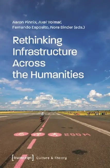 Rethinking Infrastructure Across the Humanities by Aaron Pinnix