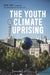 The Youth Climate Uprising: From the School Strike Movement to an Ecophilosophy of Democracy by David Fopp